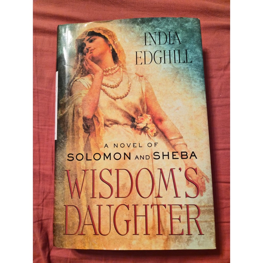 Wisdom's Daughter India Edghill Solomon and Sheba First Edition Hardback 2004